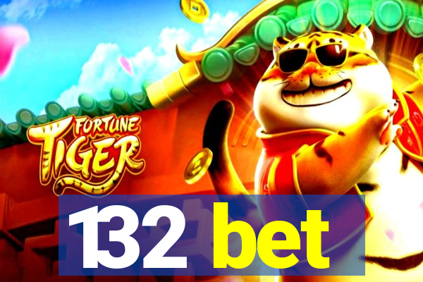 132 bet